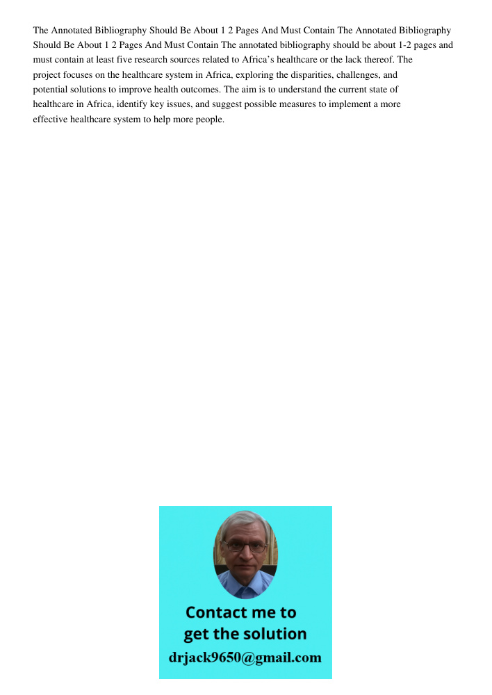 The annotated bibliography should be about 1-2 pages and must contain at least five research sources related to Africa’s healthcare or the lack thereof. The pro