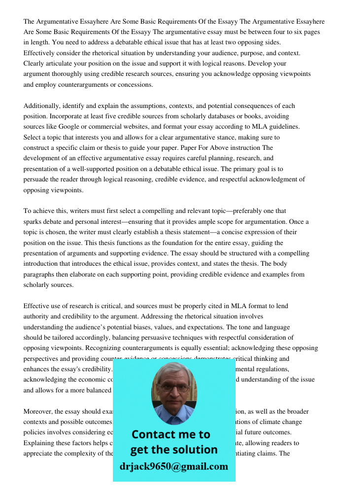 The argumentative essay must be between four to six pages in length. You need to address a debatable ethical issue that has at least two opposing sides. Effecti