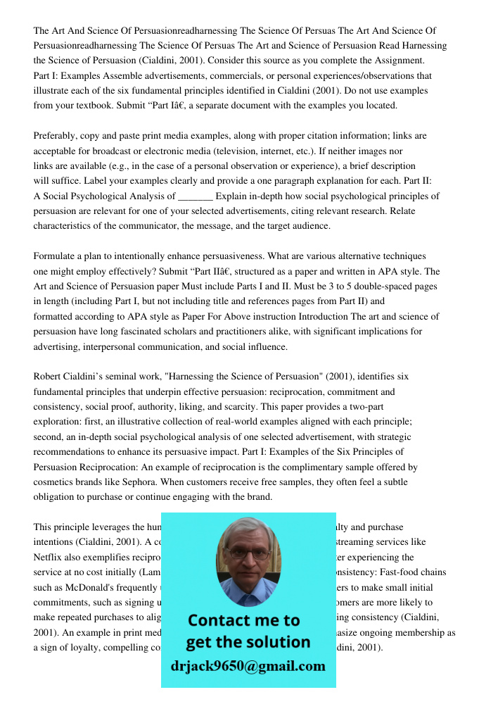 The Art and Science of Persuasion Read Harnessing the Science of Persuasion (Cialdini, 2001). Consider this source as you complete the Assignment. Part I: Examp