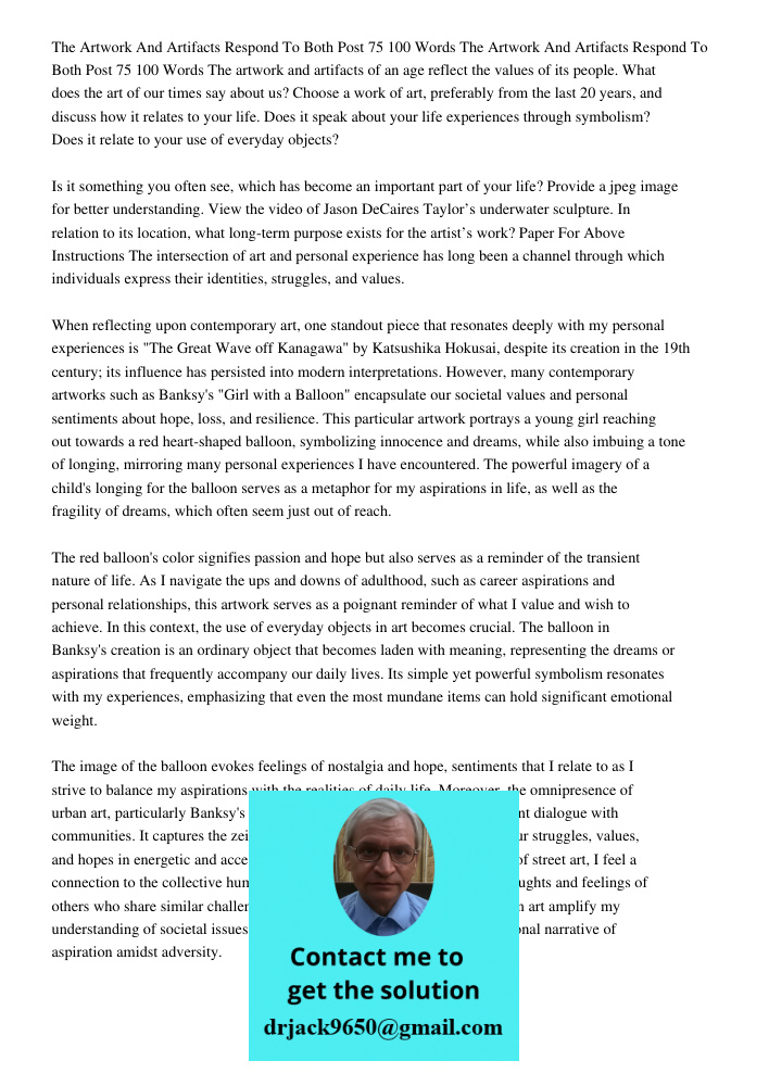 The artwork and artifacts of an age reflect the values of its people. What does the art of our times say about us? Choose a work of art, preferably from the las