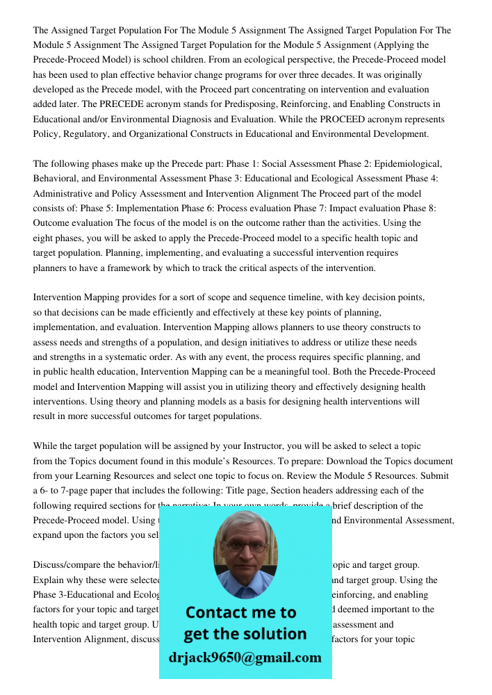 The Assigned Target Population for the Module 5 Assignment (Applying the Precede-Proceed Model) is school children. From an ecological perspective, the Precede-