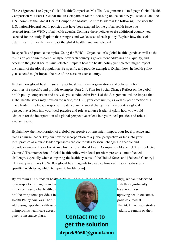Part 1: Global Health Comparison Matrix Focusing on the country you selected and the U.S., complete the Global Health Comparison Matrix. Be sure to address the 