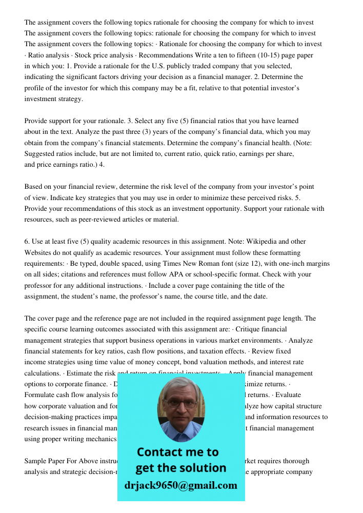 The assignment covers the following topics: · Rationale for choosing the company for which to invest · Ratio analysis · Stock price analysis · Recommendations W