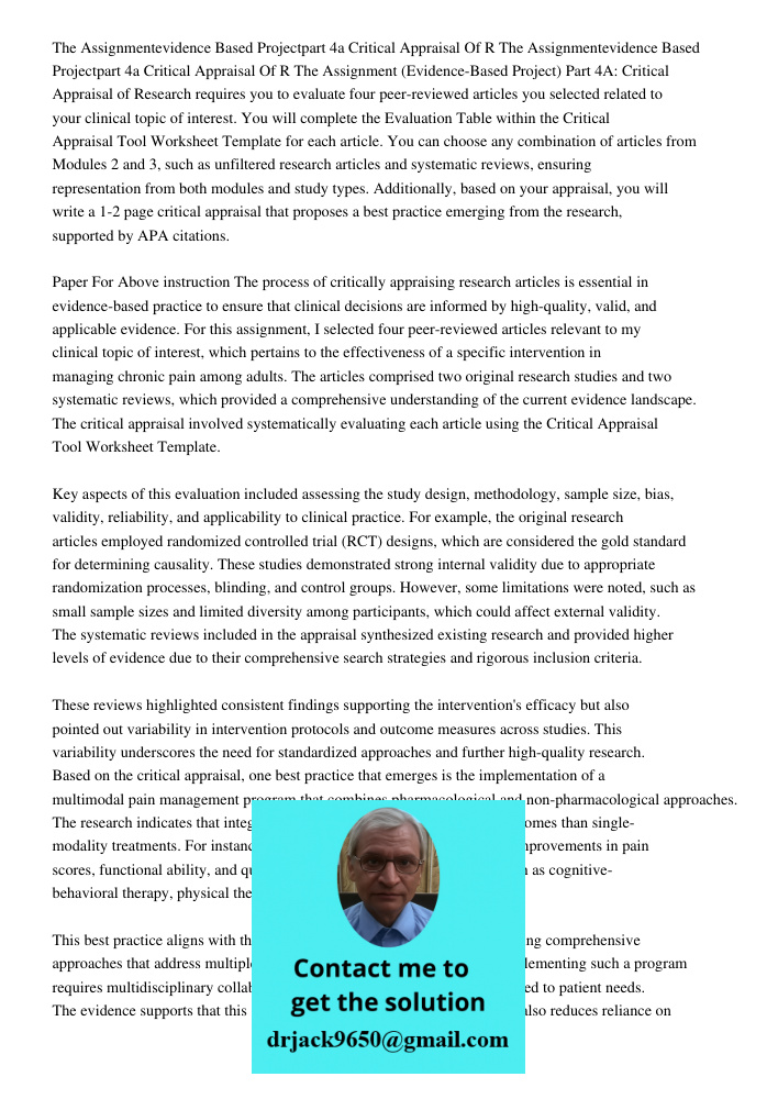 The Assignment (Evidence-Based Project) Part 4A: Critical Appraisal of Research requires you to evaluate four peer-reviewed articles you selected related to you