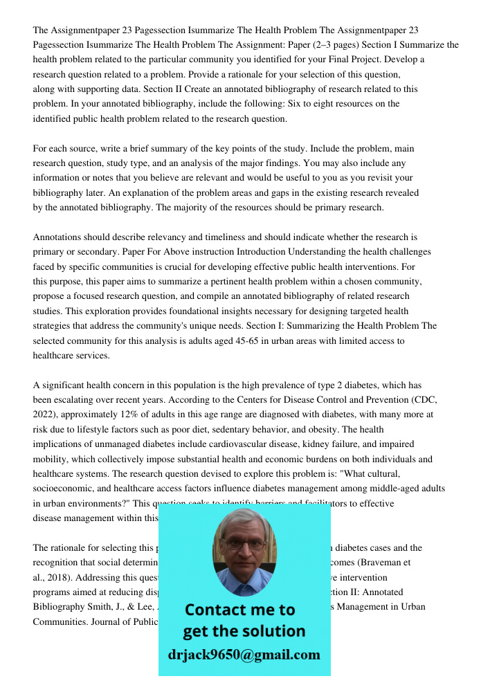 The Assignment: Paper (2–3 pages) Section I Summarize the health problem related to the particular community you identified for your Final Project. Develop a re