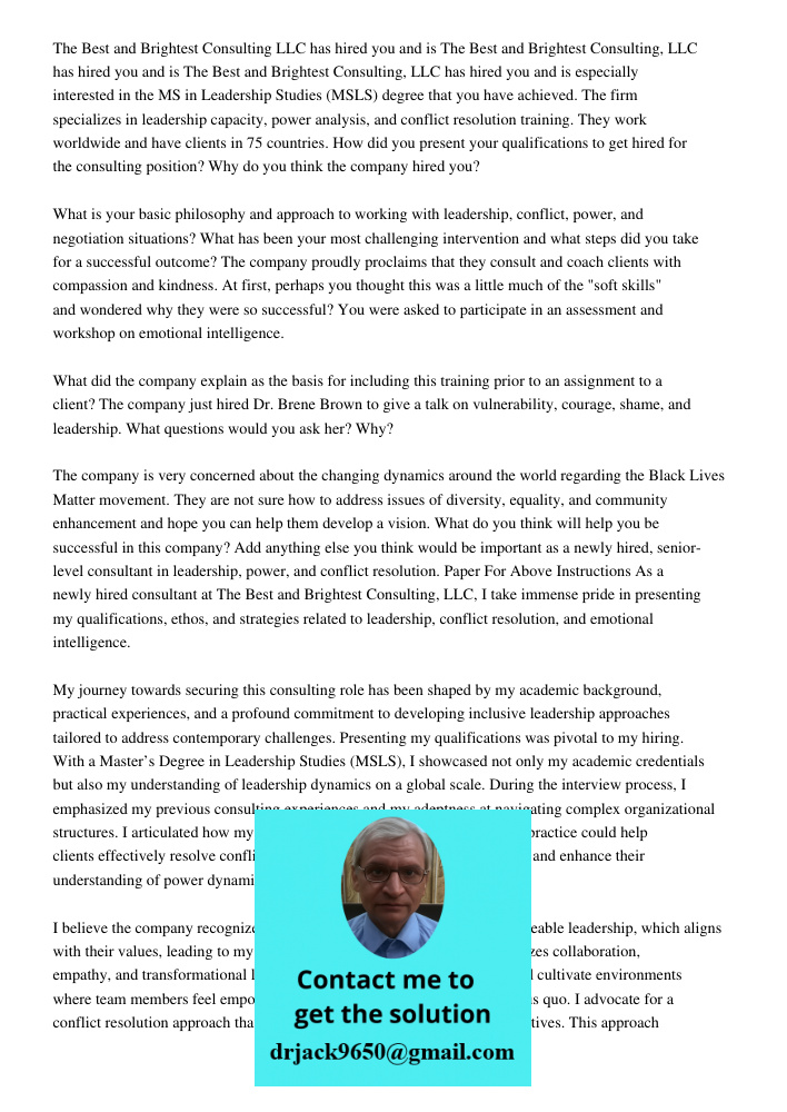 The Best and Brightest Consulting, LLC has hired you and is especially interested in the MS in Leadership Studies (MSLS) degree that you have achieved. The firm