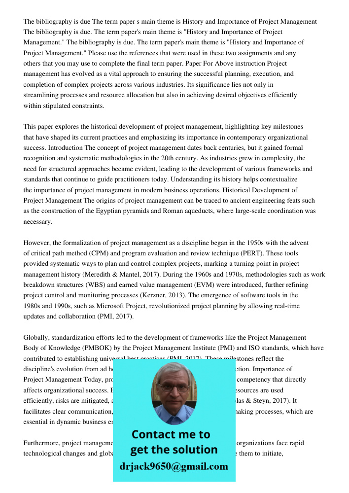 The bibliography is due. The term paper's main theme is "History and Importance of Project Management." Please use the references that were used in these two as