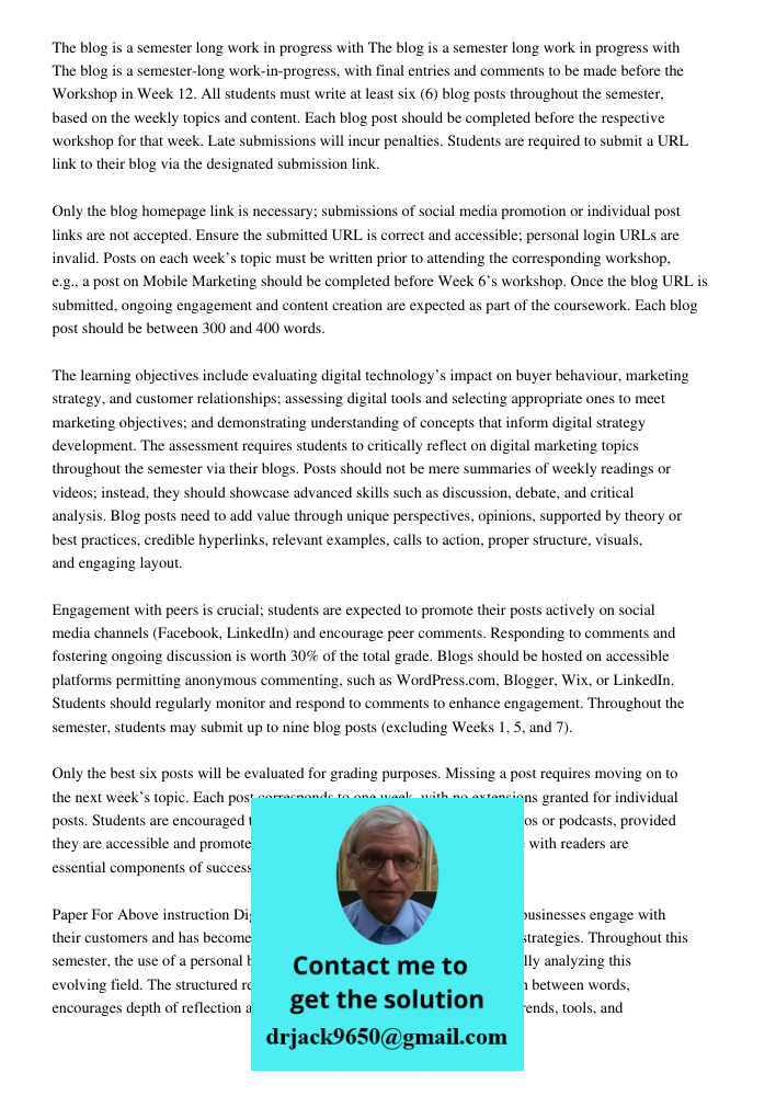 The blog is a semester-long work-in-progress, with final entries and comments to be made before the Workshop in Week 12. All students must write at least six (6