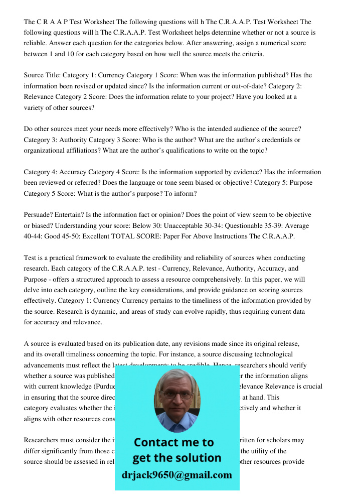 The C.R.A.A.P. Test Worksheet helps determine whether or not a source is reliable. Answer each question for the categories below. After answering, assign a nume