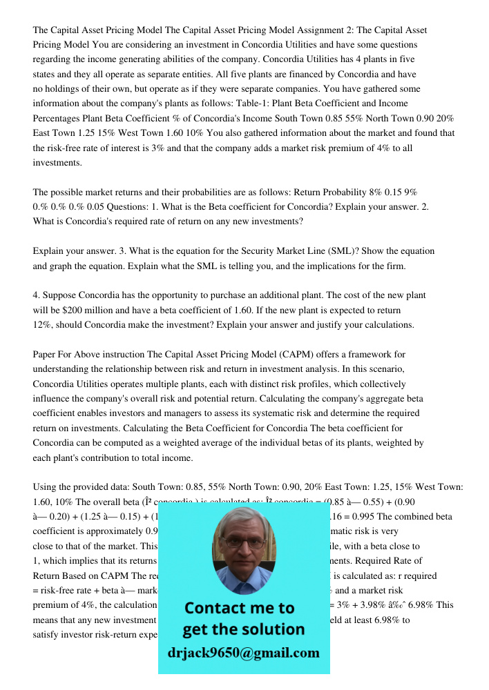 Assignment 2: The Capital Asset Pricing Model You are considering an investment in Concordia Utilities and have some questions regarding the income generating a