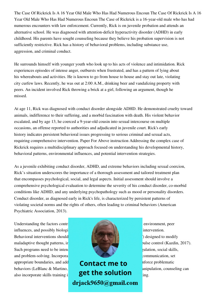 The Case of Rickrick is a 16-year-old male who has had numerous encounters with law enforcement. Currently, Rick is on juvenile probation and attends an alterna
