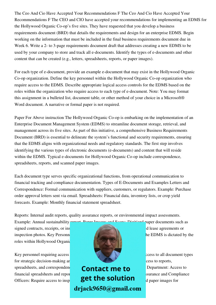 The CEO and CIO have accepted your recommendations for implementing an EDMS for the Hollywood Organic Co-op’s five sites. They have requested that you develop a