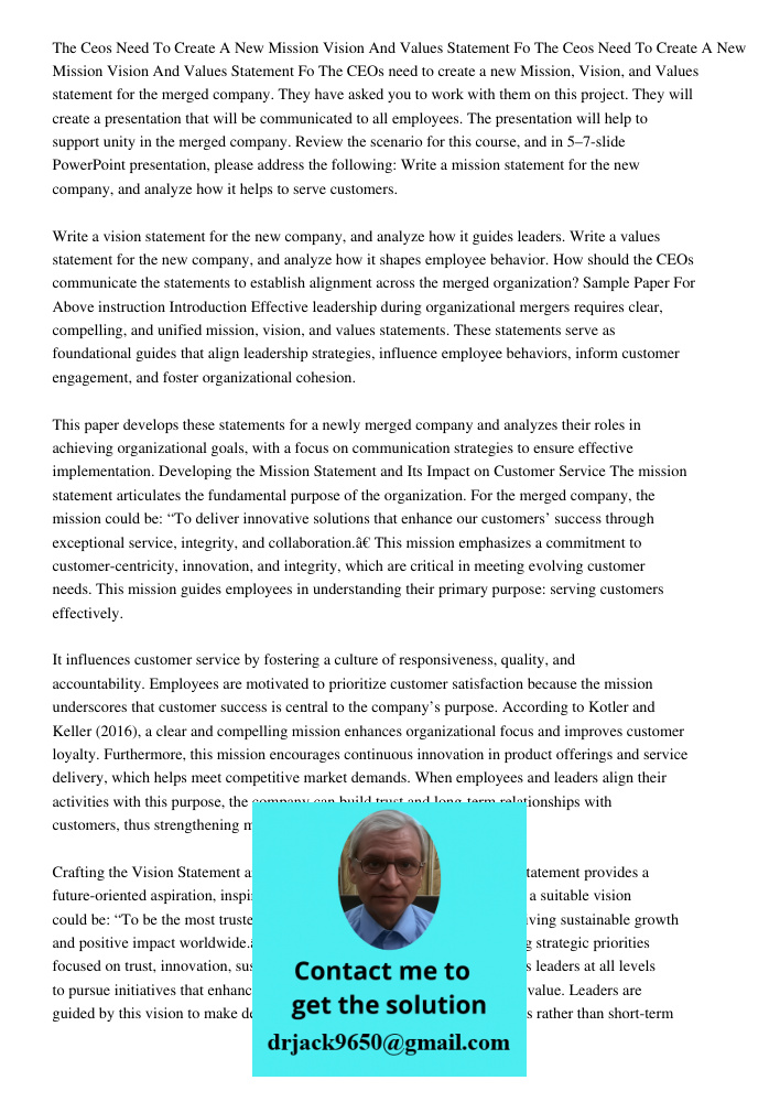 The CEOs need to create a new Mission, Vision, and Values statement for the merged company. They have asked you to work with them on this project. They will cre