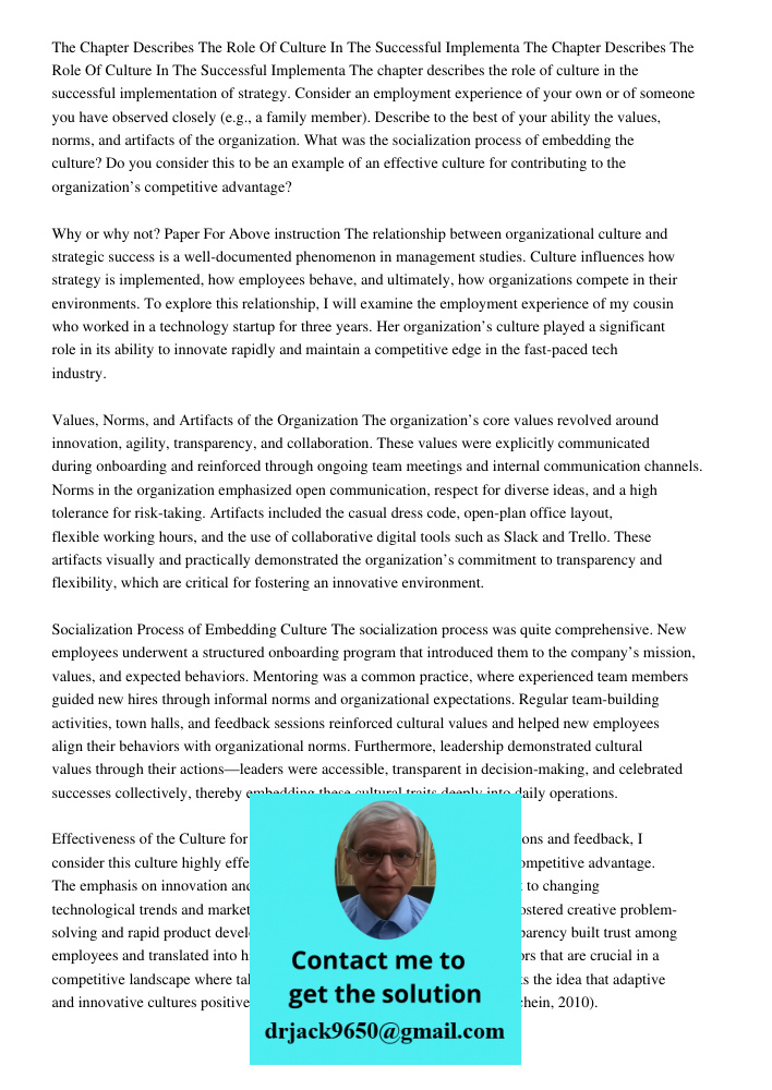 The chapter describes the role of culture in the successful implementation of strategy. Consider an employment experience of your own or of someone you have obs