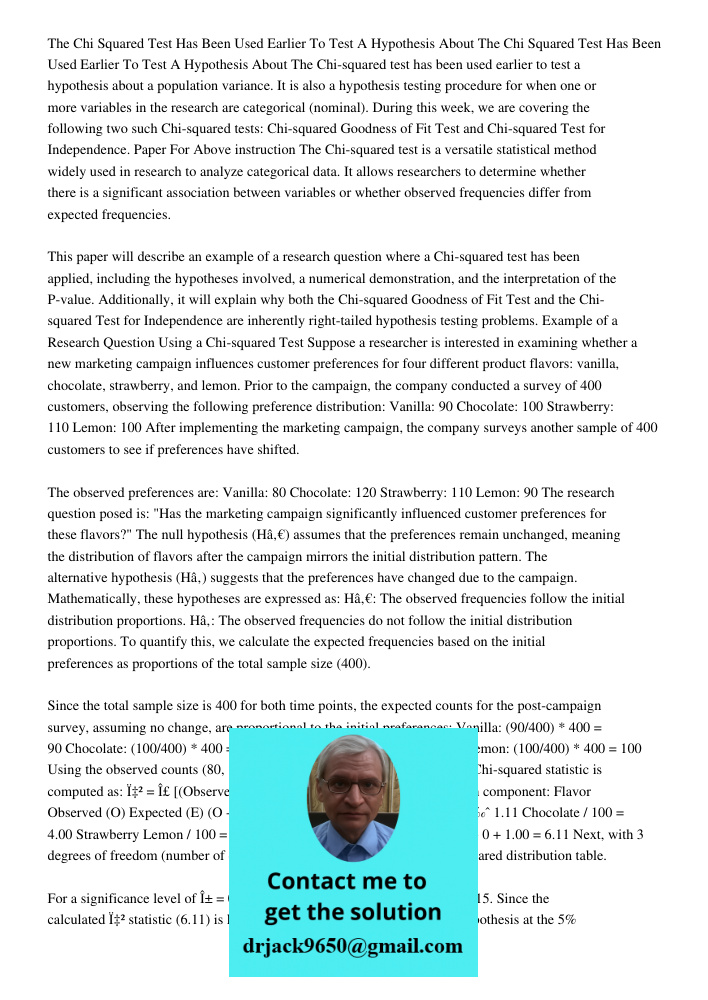 The Chi-squared test has been used earlier to test a hypothesis about a population variance. It is also a hypothesis testing procedure for when one or more vari