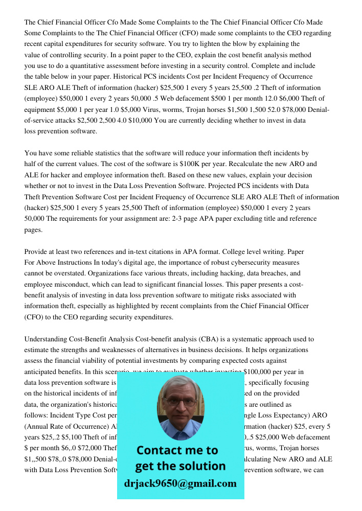 The Chief Financial Officer (CFO) made some complaints to the CEO regarding recent capital expenditures for security software. You try to lighten the blow by ex