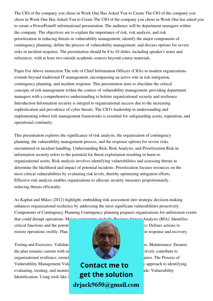 The CIO of the company you chose in Week One has asked you to create a PowerPoint® informational presentation. The audience will be department managers within t