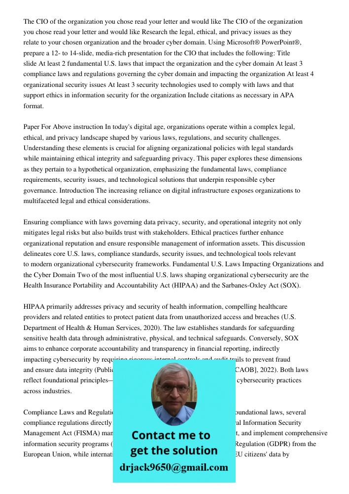 Research the legal, ethical, and privacy issues as they relate to your chosen organization and the broader cyber domain. Using Microsoft® PowerPoint®, prepare a