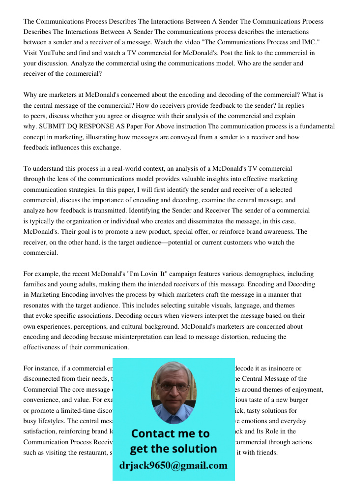 The communications process describes the interactions between a sender and a receiver of a message. Watch the video "The Communications Process and IMC." Visit 