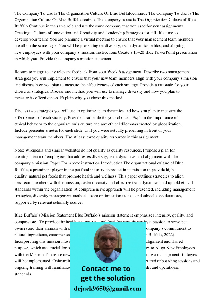 The company to use is The Organization Culture of Blue Buffalo Continue in the same role and use the same company that you used for your assignments, Creating a