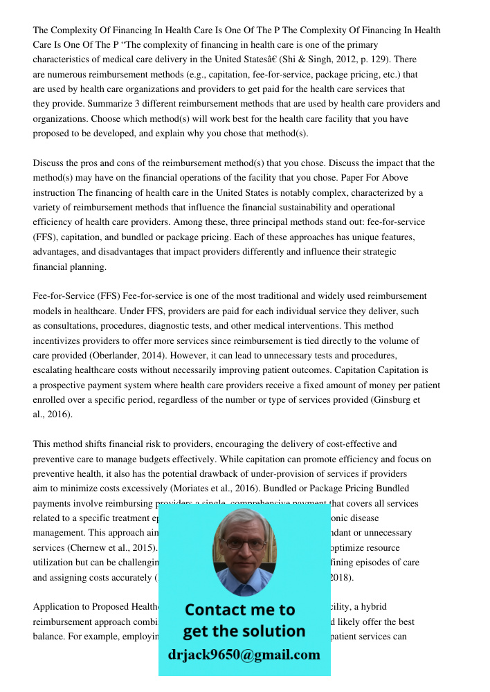 “The complexity of financing in health care is one of the primary characteristics of medical care delivery in the United States” (Shi & Singh, 2012, p. 129). Th