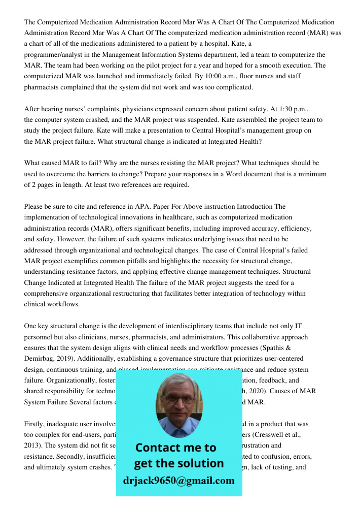 The computerized medication administration record (MAR) was a chart of all of the medications administered to a patient by a hospital. Kate, a programmer/analys
