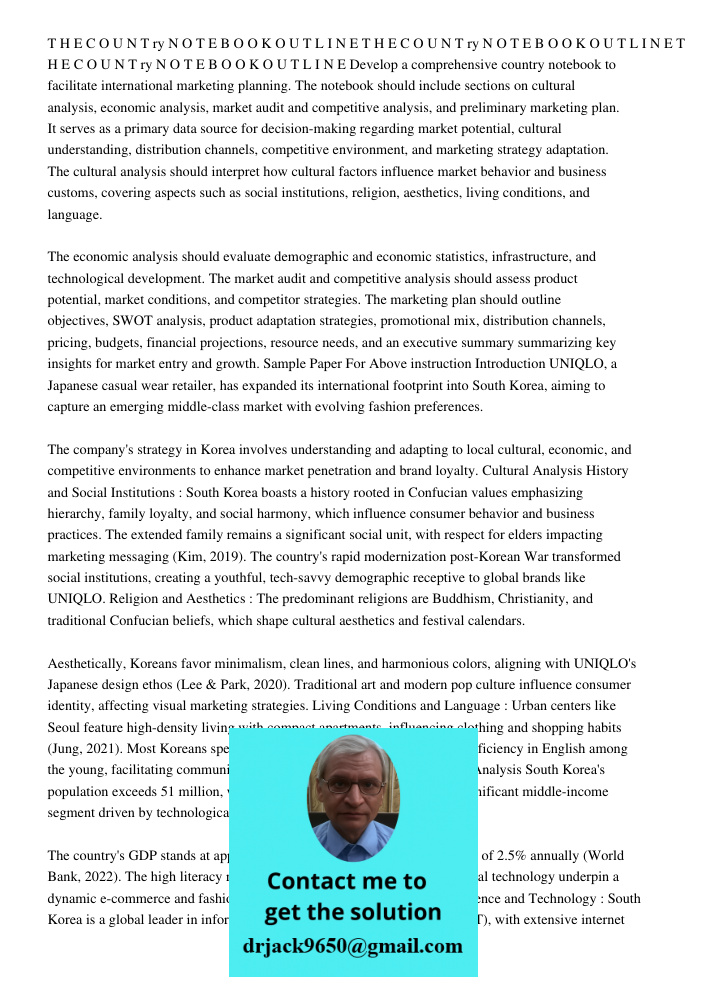 T H E C O U N T ry N O T E B O O K O U T L I N E Develop a comprehensive country notebook to facilitate international marketing planning. The notebook should in