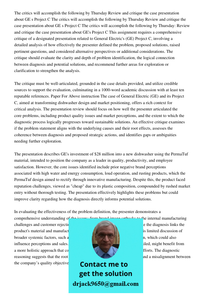 The critics will accomplish the following by Thursday Review and critique the case presentation about GE s Project C This assignment requires a comprehensive cr