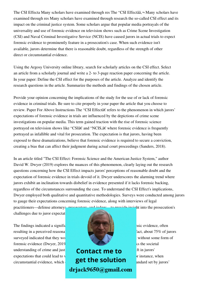 Many scholars have examined through research the so-called CSI effect and its impact on the criminal justice system. Some scholars argue that popular media port