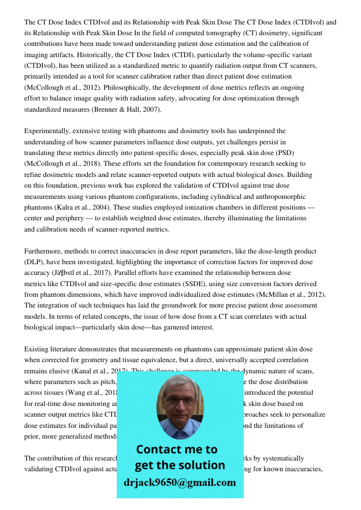 In the field of computed tomography (CT) dosimetry, significant contributions have been made toward understanding patient dose estimation and the calibration of