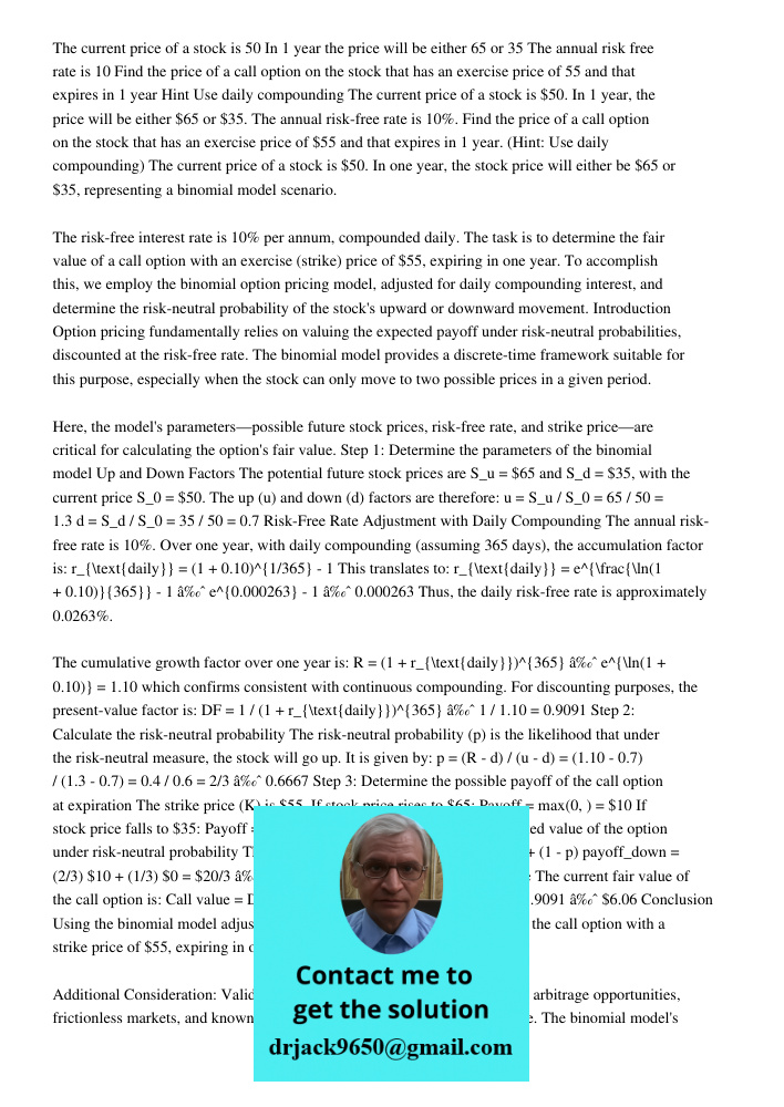 The current price of a stock is $50. In one year, the stock price will either be $65 or $35, representing a binomial model scenario. The risk-free interest rate