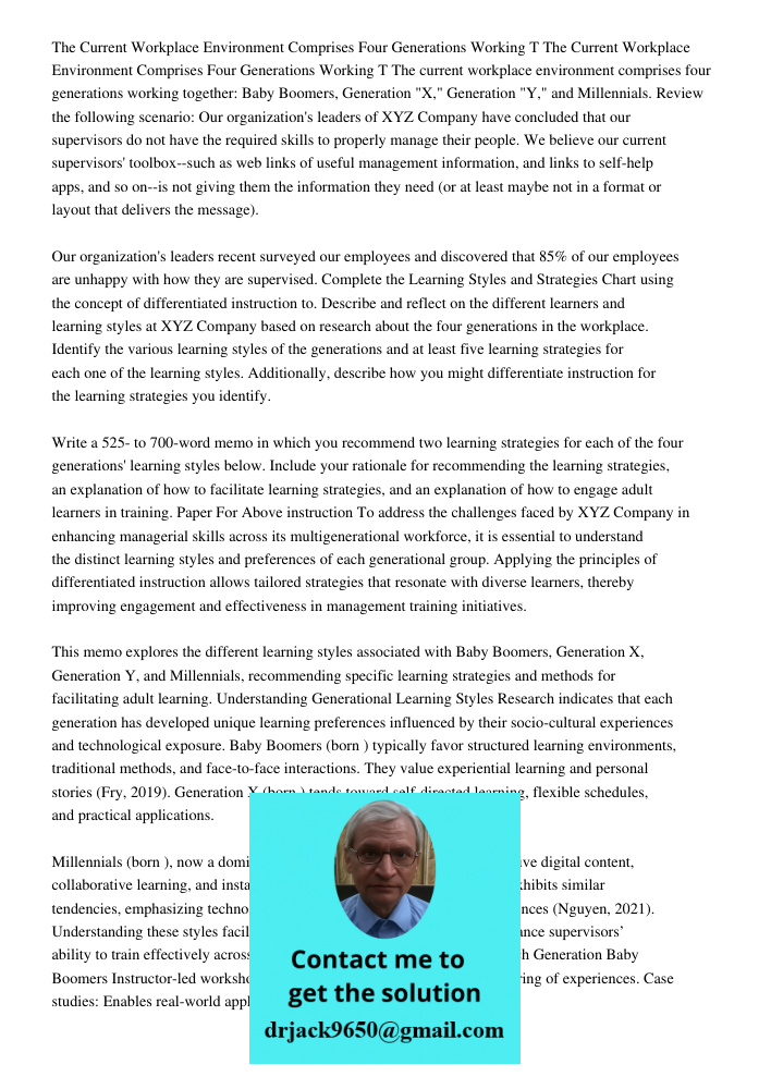 The current workplace environment comprises four generations working together: Baby Boomers, Generation "X," Generation "Y," and Millennials. Review the followi