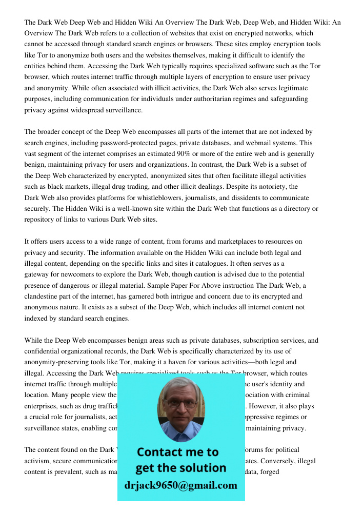 The Dark Web refers to a collection of websites that exist on encrypted networks, which cannot be accessed through standard search engines or browsers. These si