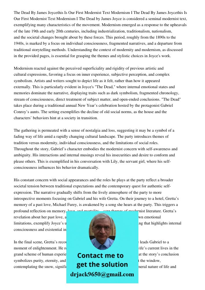 The Dead by James Joyce is considered a seminal modernist text, exemplifying many characteristics of the movement. Modernism emerged as a response to the upheav