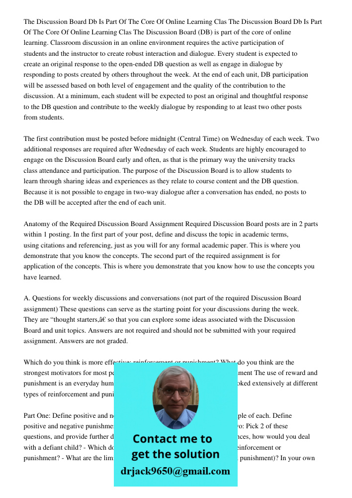 The Discussion Board (DB) is part of the core of online learning. Classroom discussion in an online environment requires the active participation of students an