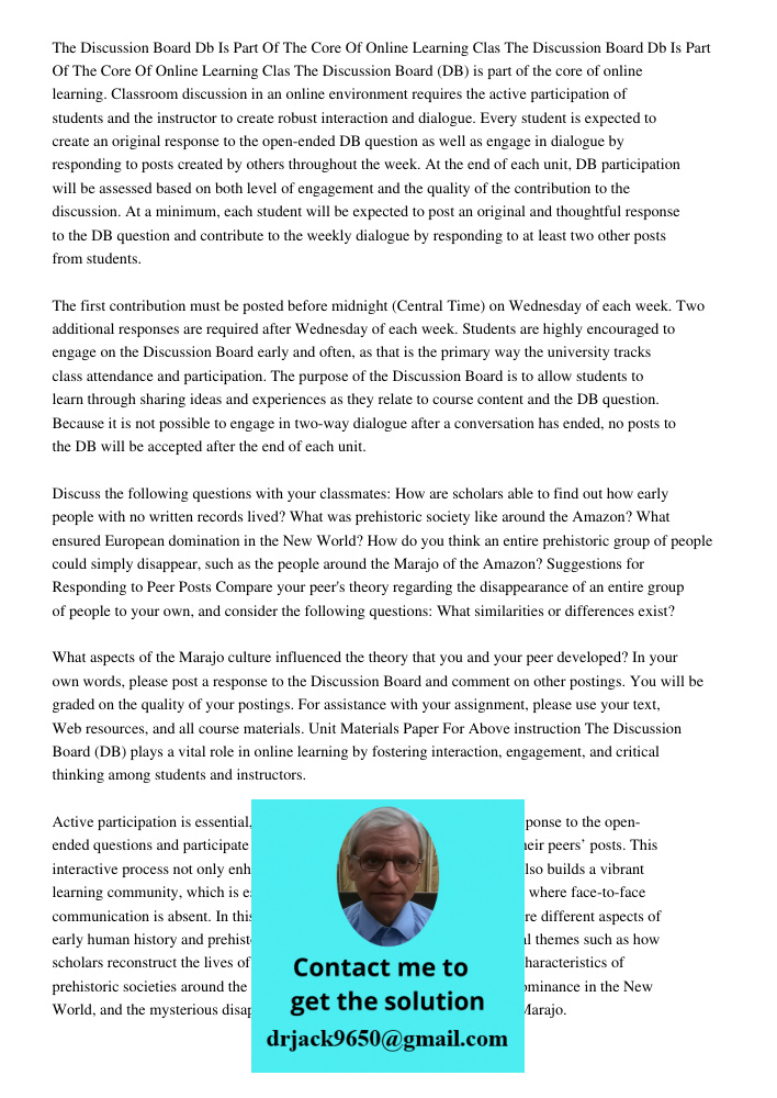 The Discussion Board (DB) is part of the core of online learning. Classroom discussion in an online environment requires the active participation of students an