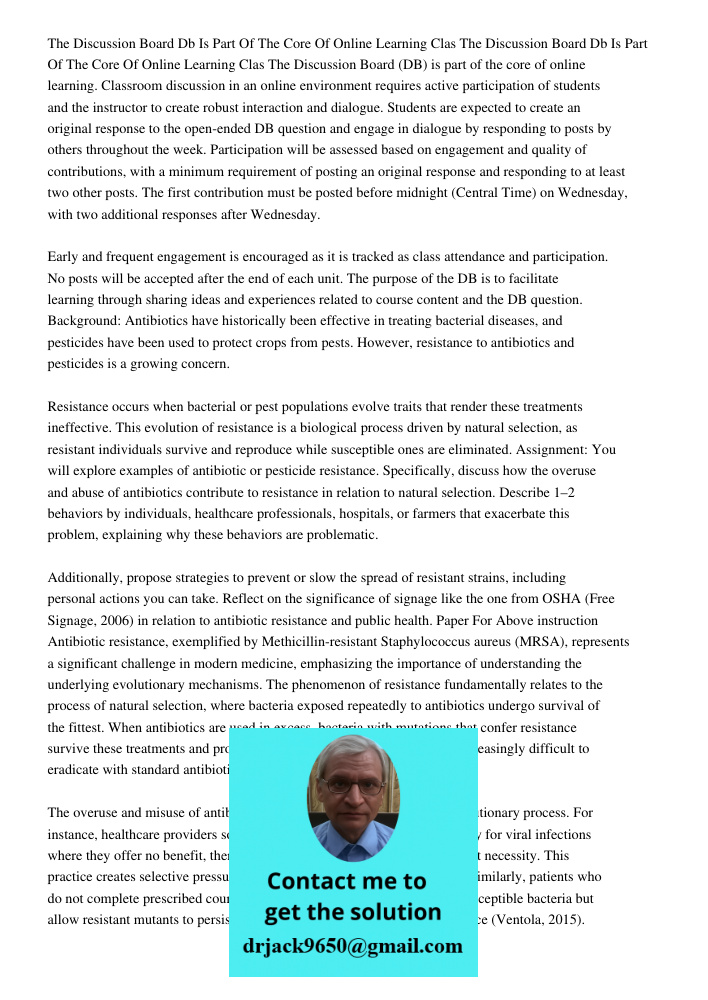 The Discussion Board (DB) is part of the core of online learning. Classroom discussion in an online environment requires active participation of students and th