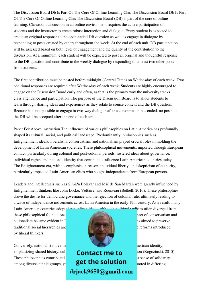 The Discussion Board (DB) is part of the core of online learning. Classroom discussion in an online environment requires the active participation of students an