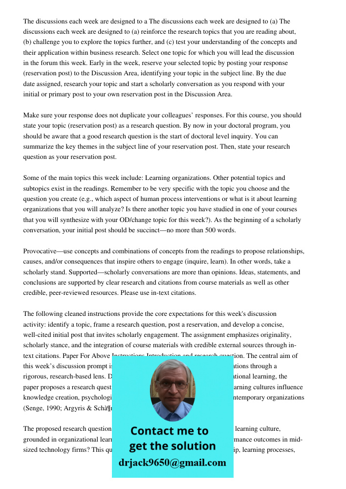 The discussions each week are designed to (a) reinforce the research topics that you are reading about, (b) challenge you to explore the topics further, and (c)