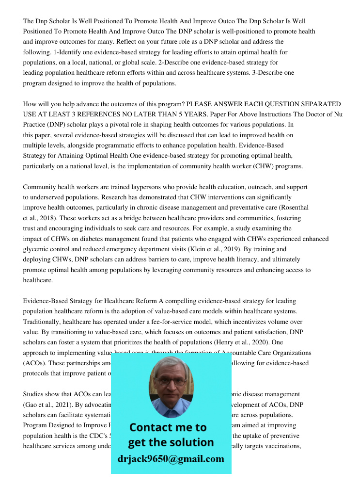 The DNP scholar is well-positioned to promote health and improve outcomes for many. Reflect on your future role as a DNP scholar and address the following. 1-Id