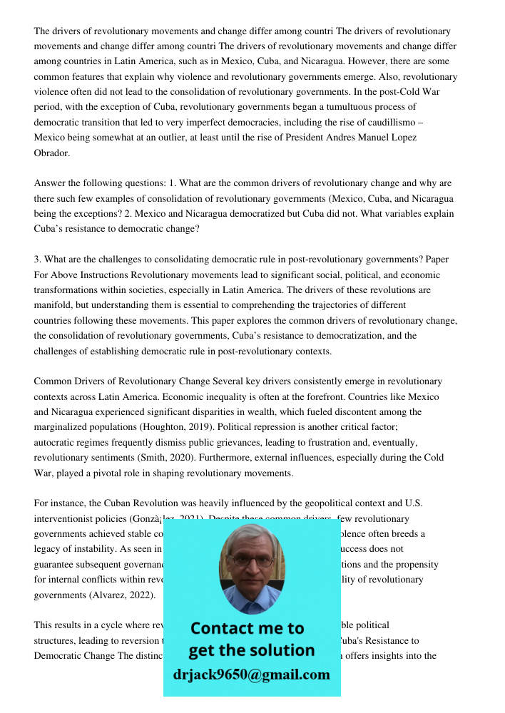 The drivers of revolutionary movements and change differ among countries in Latin America, such as in Mexico, Cuba, and Nicaragua. However, there are some commo