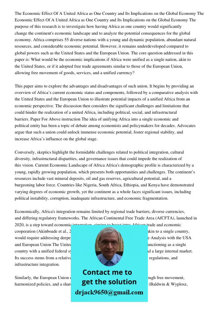 The purpose of this research is to investigate how having Africa as one country would significantly change the continent's economic landscape and to analyze the