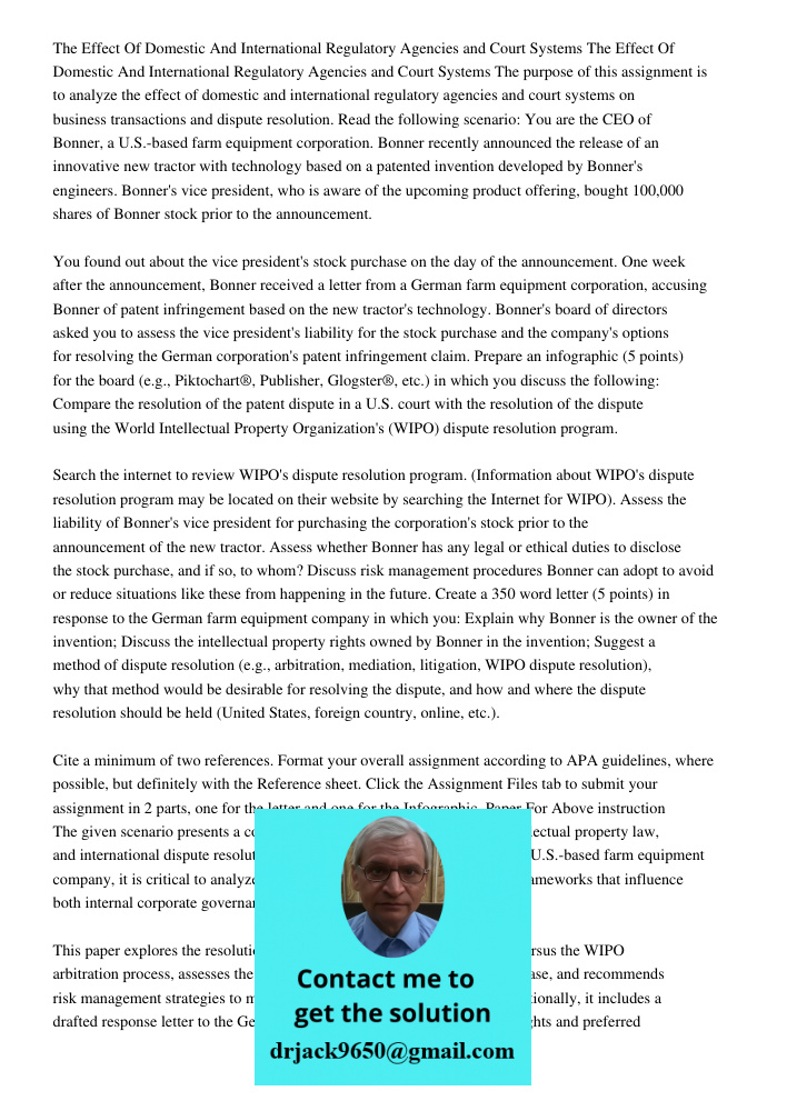 The purpose of this assignment is to analyze the effect of domestic and international regulatory agencies and court systems on business transactions and dispute