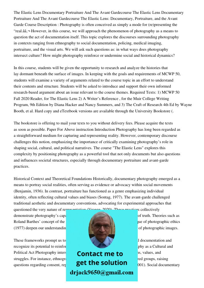 The Elastic Lens: Documentary, Portraiture, and the Avant Garde Course Description : Photography is often conceived as simply a mode for (re)presenting the “rea