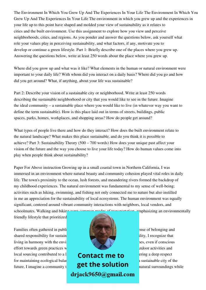 The environment in which you grew up and the experiences in your life up to this point have shaped and molded your view of sustainability as it relates to citie
