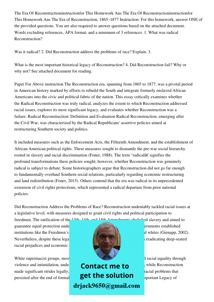 The Era of Reconstruction, 1865–1877 Instruction: For this homework, answer ONE of the provided questions. You are also required to answer questions based on th