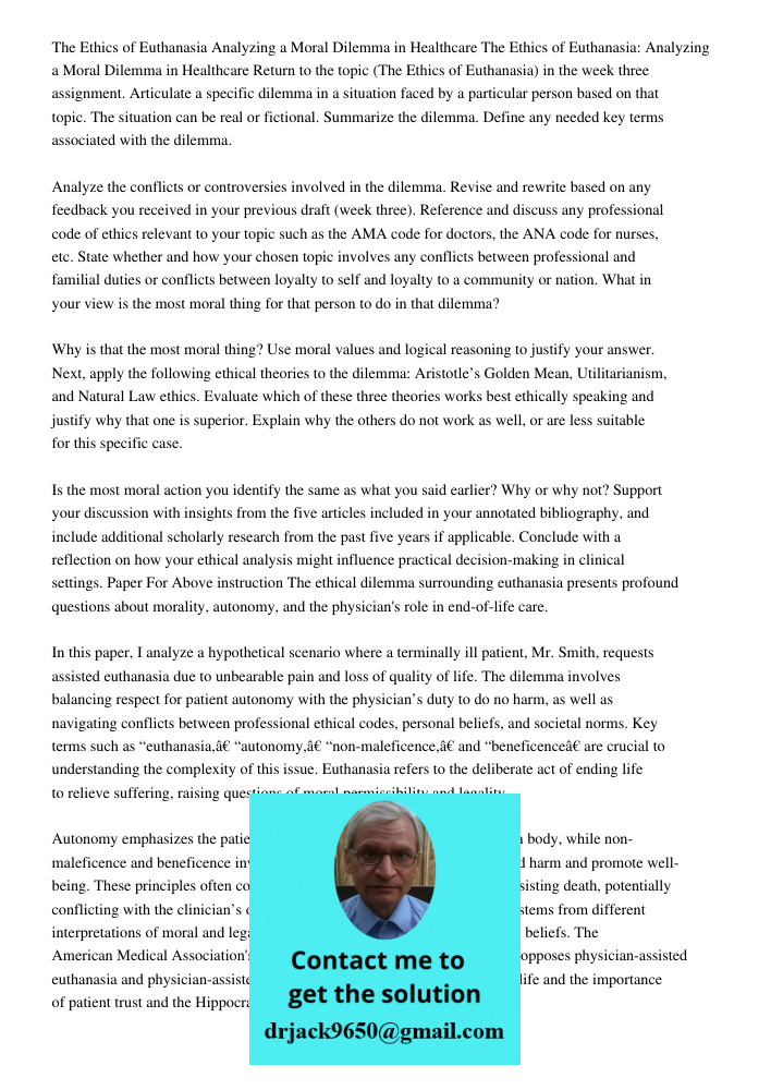 Return to the topic (The Ethics of Euthanasia) in the week three assignment. Articulate a specific dilemma in a situation faced by a particular person based on 