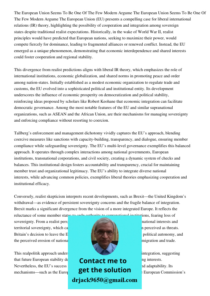 The European Union (EU) presents a compelling case for liberal international relations (IR) theory, highlighting the possibility of cooperation and integration 