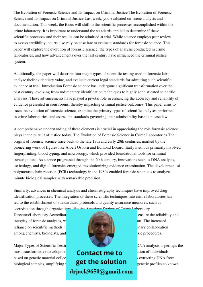 Last week, you evaluated on-scene analysis and documentation. This week, the focus will shift to the scientific processes accomplished within the crime laborato