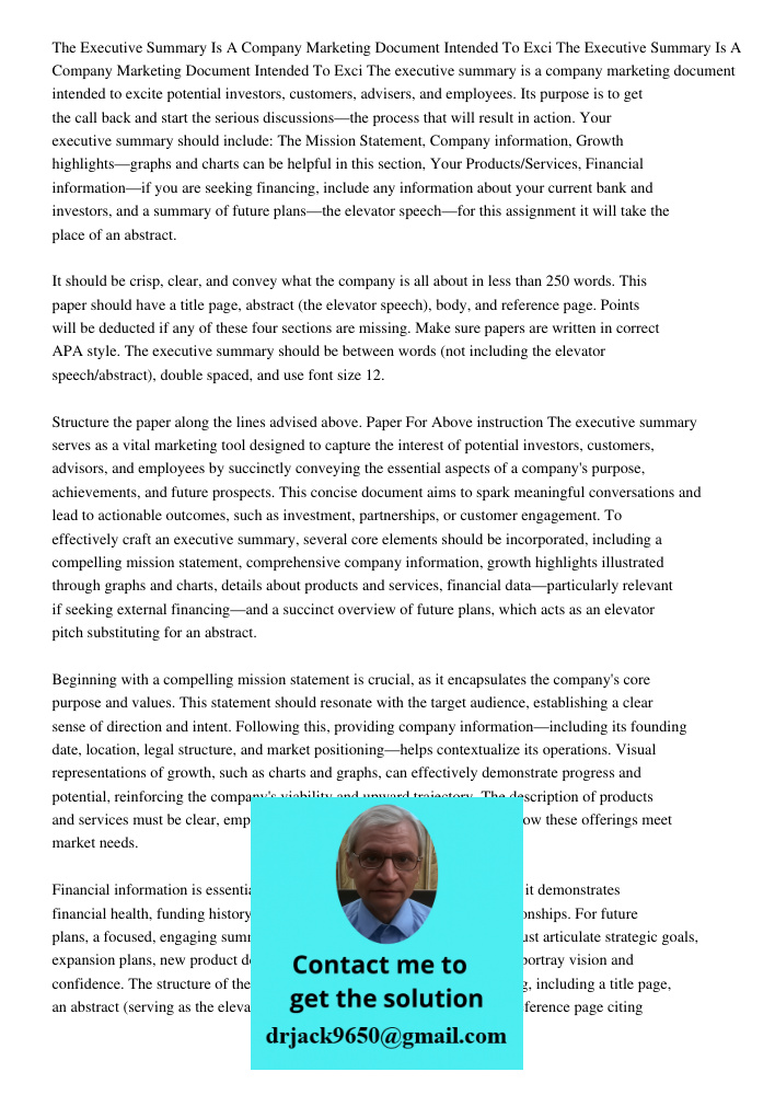 The executive summary is a company marketing document intended to excite potential investors, customers, advisers, and employees. Its purpose is to get the call
